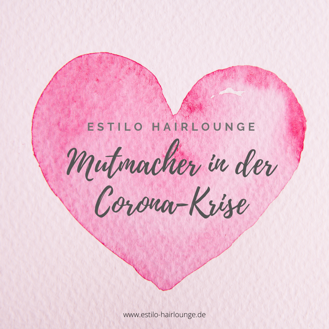 Mutmacher in der Corona-Krise_Estilo Hairlounge_Nina Kranjcec_Heilbronn